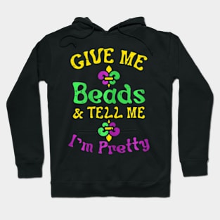 Give Me Beads Tell Me Im Pretty Mardi Gras Girls Women Hoodie